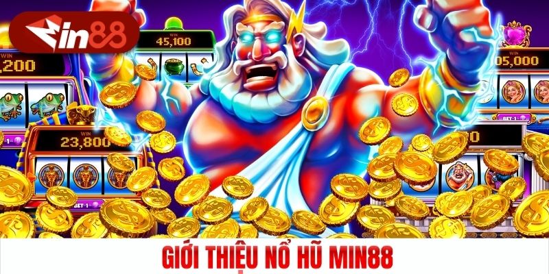 Giới thiệu nổ hũ Min88