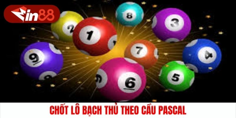 Chốt lô bạch thủ theo cầu Pascal