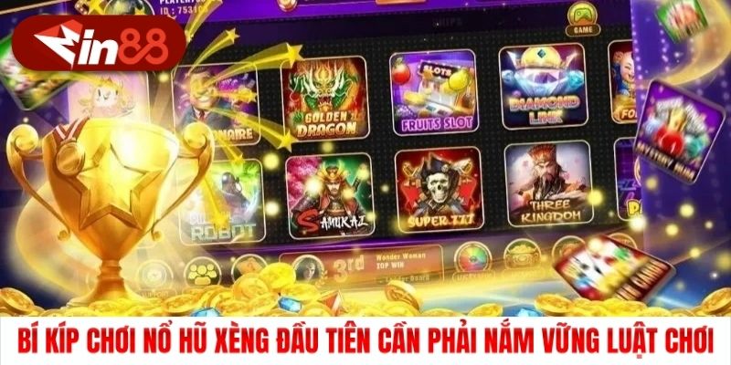 Bí kíp chơi nổ hũ xèng đầu tiên cần phải nắm vững luật chơi