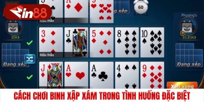 Cách chơi binh xập xám trong tình huống đặc biệt