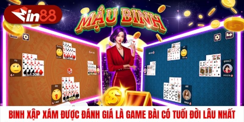 Binh xập xám được đánh giá là game bài có tuổi đời lâu nhất