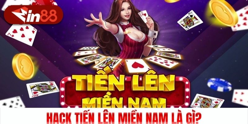 Hack Tiến lên miền Nam là gì?