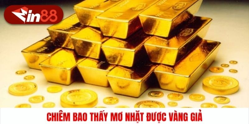 Chiêm bao thấy mơ nhặt được vàng giả