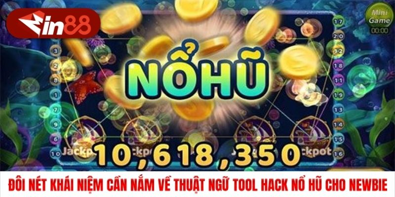 Đôi nét khái niệm cần nắm về thuật ngữ tool hack nổ hũ cho newbie
