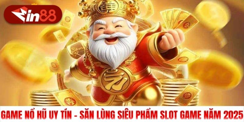 Game Nổ Hũ Uy Tín - Săn Lùng Siêu Phẩm Slot Game Năm 2025