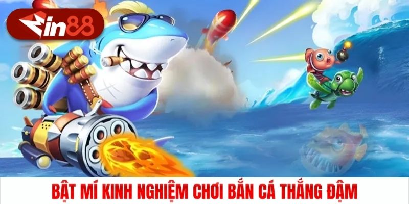 Bật mí kinh nghiệm chơi bắn cá thắng đậm