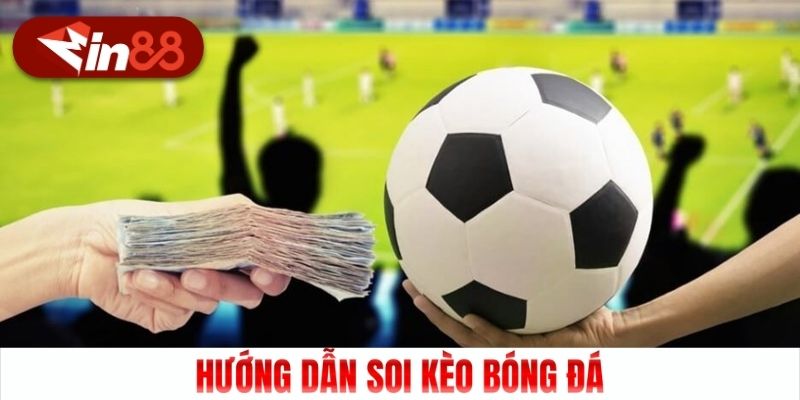 Hướng dẫn soi kèo bóng đá