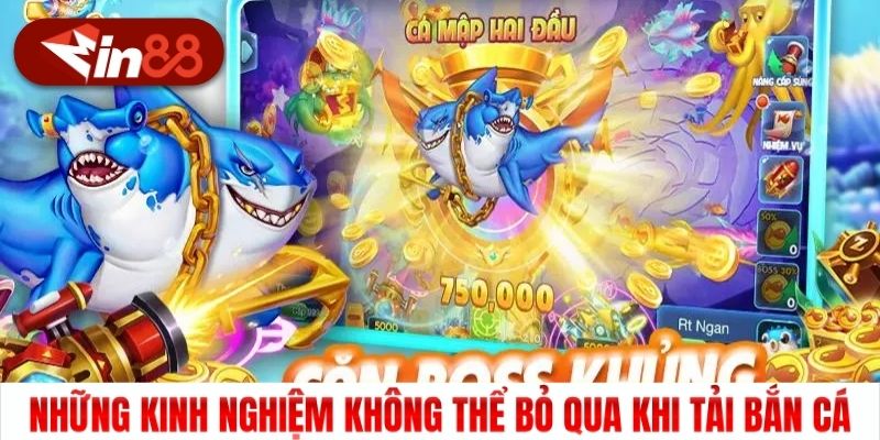 Những kinh nghiệm không thể bỏ qua khi tải bắn cá