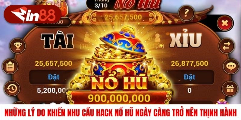 Những lý do khiến nhu cầu hack nổ hũ ngày càng trở nên thịnh hành