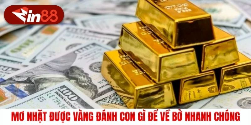 Mơ nhặt được vàng đánh con gì để về bờ nhanh chóng
