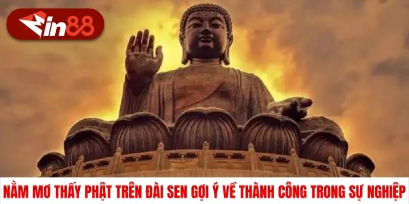 Nằm mơ thấy Phật trên đài sen gợi ý về thành công trong sự nghiệp