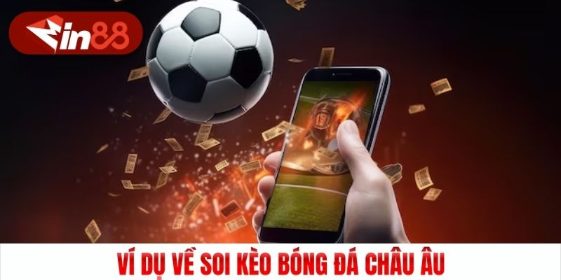 Ví dụ về soi kèo bóng đá Châu Âu