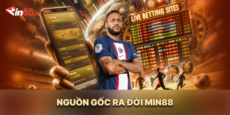 Nguồn gốc ra đời Min88